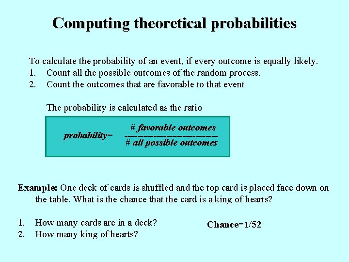 Computing theoretical probabilities To calculate the probability of an event, if every outcome is