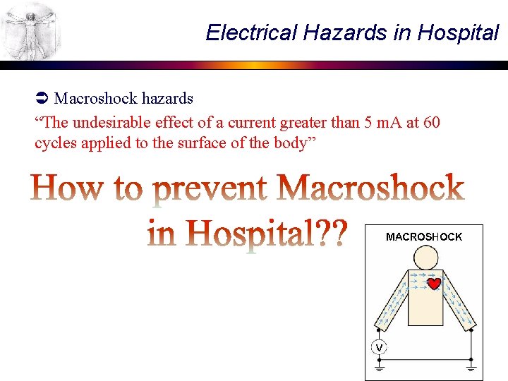 Electrical Hazards in Hospital Ü Macroshock hazards “The undesirable effect of a current greater