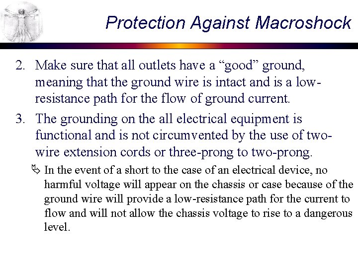 Protection Against Macroshock 2. Make sure that all outlets have a “good” ground, meaning