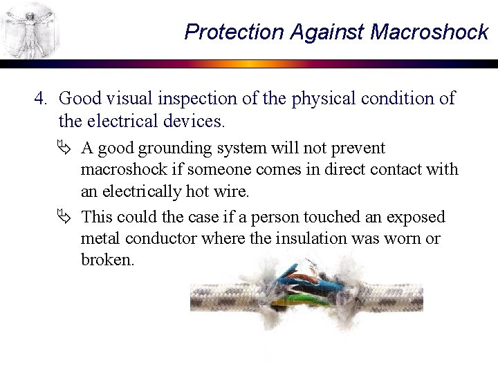 Protection Against Macroshock 4. Good visual inspection of the physical condition of the electrical