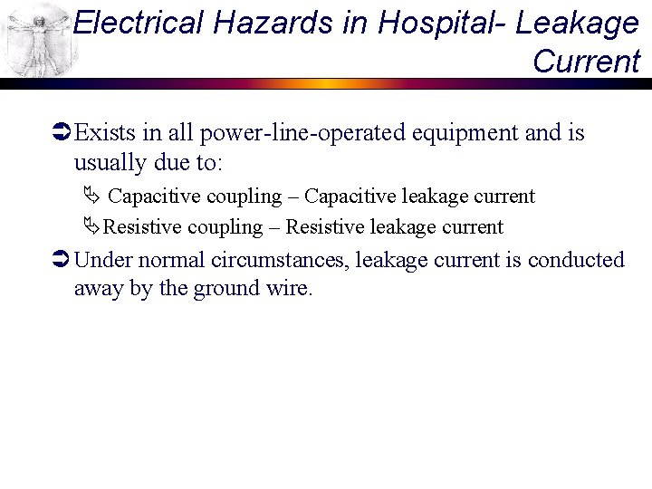 Electrical Hazards in Hospital- Leakage Current Ü Exists in all power-line-operated equipment and is