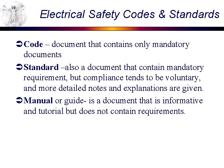 Electrical Safety Codes & Standards Ü Code – document that contains only mandatory documents