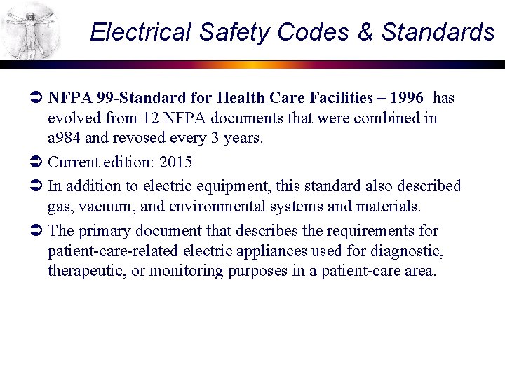 Electrical Safety Codes & Standards Ü NFPA 99 -Standard for Health Care Facilities –