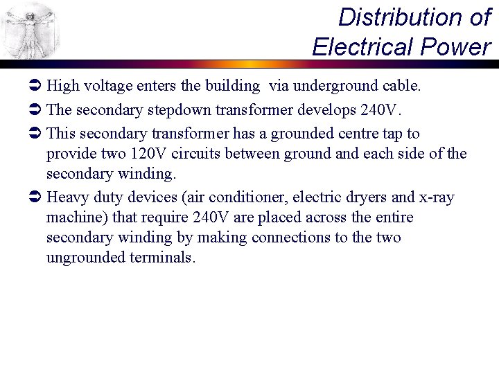 Distribution of Electrical Power Ü High voltage enters the building via underground cable. Ü