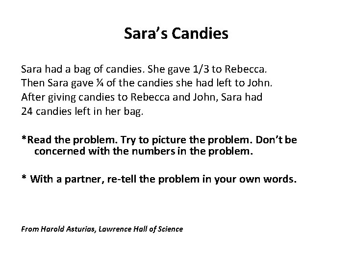 Sara’s Candies Sara had a bag of candies. She gave 1/3 to Rebecca. Then