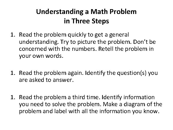 Understanding a Math Problem in Three Steps 1. Read the problem quickly to get