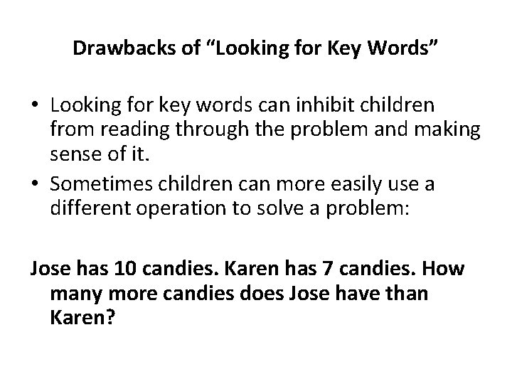 Drawbacks of “Looking for Key Words” • Looking for key words can inhibit children