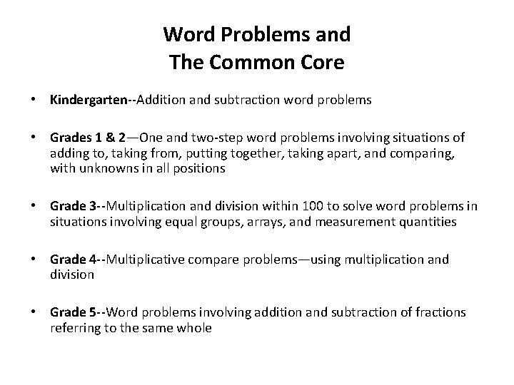 Word Problems and The Common Core • Kindergarten--Addition and subtraction word problems • Grades