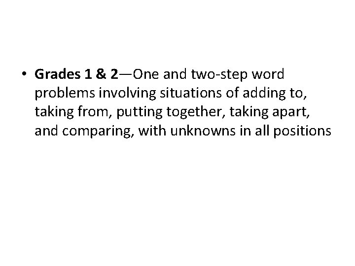  • Grades 1 & 2—One and two-step word problems involving situations of adding