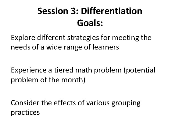 Session 3: Differentiation Goals: Explore different strategies for meeting the needs of a wide