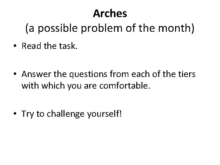 Arches (a possible problem of the month) • Read the task. • Answer the