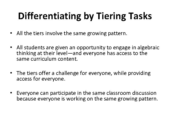 Differentiating by Tiering Tasks • All the tiers involve the same growing pattern. •