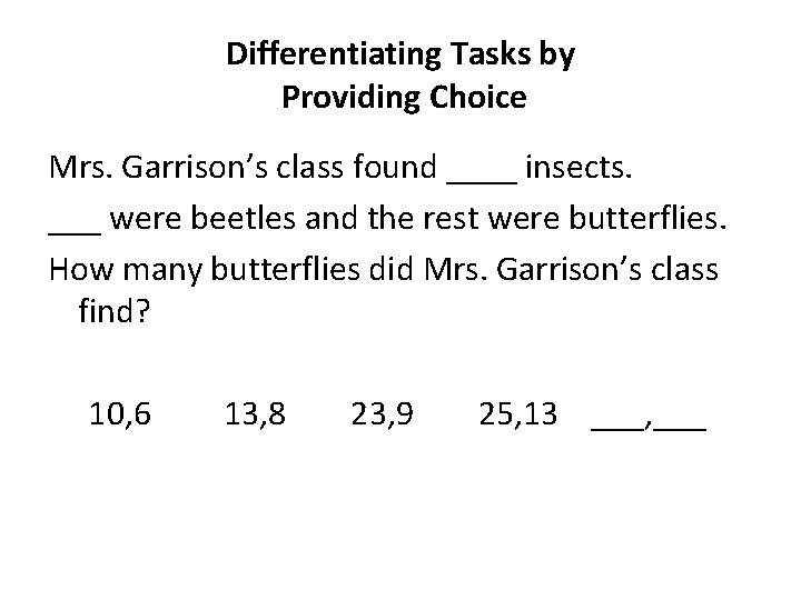 Differentiating Tasks by Providing Choice Mrs. Garrison’s class found ____ insects. ___ were beetles