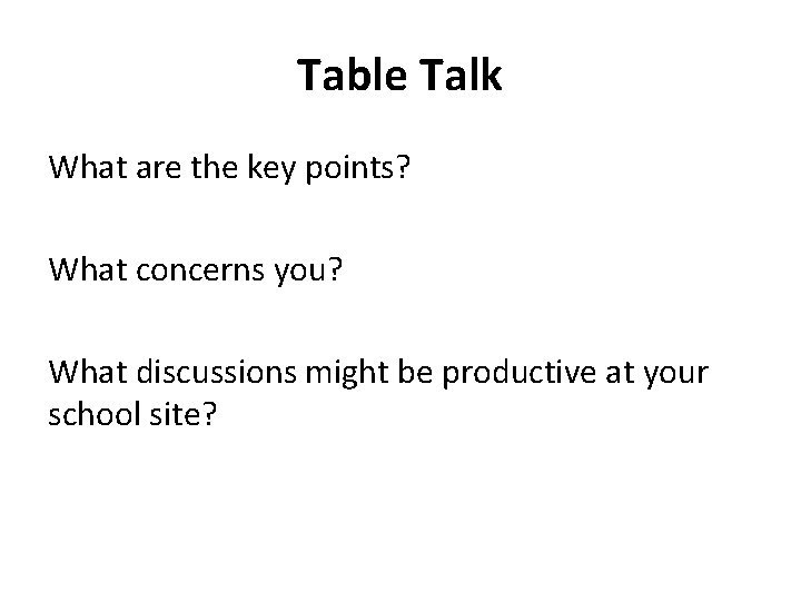Table Talk What are the key points? What concerns you? What discussions might be