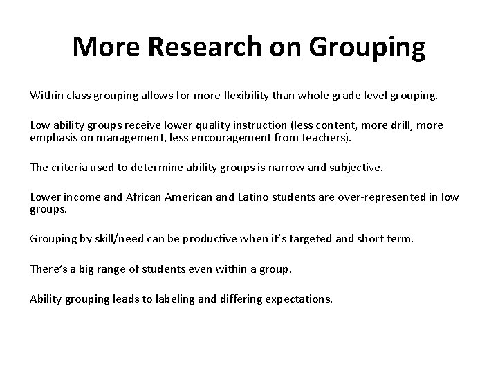 More Research on Grouping Within class grouping allows for more flexibility than whole grade