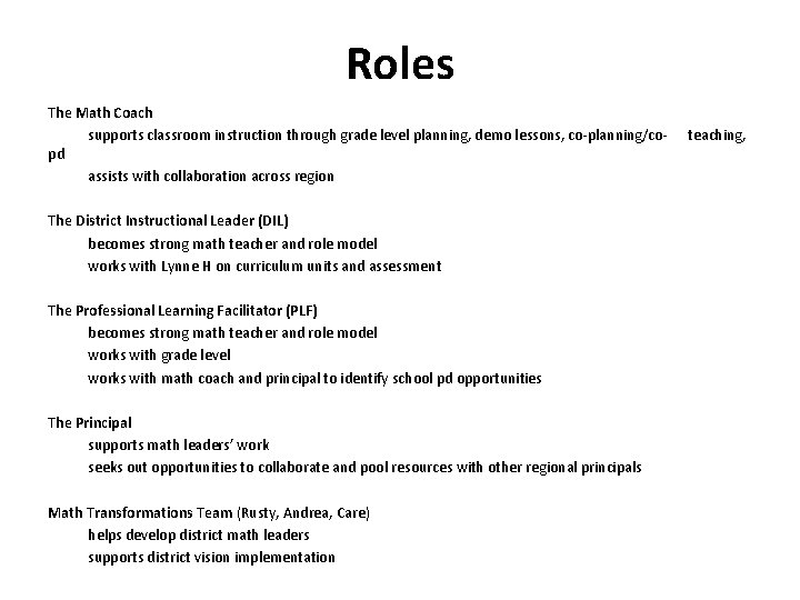 Roles The Math Coach supports classroom instruction through grade level planning, demo lessons, co-planning/copd