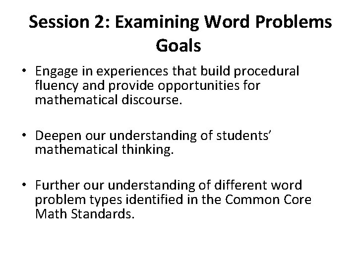  Session 2: Examining Word Problems Goals • Engage in experiences that build procedural