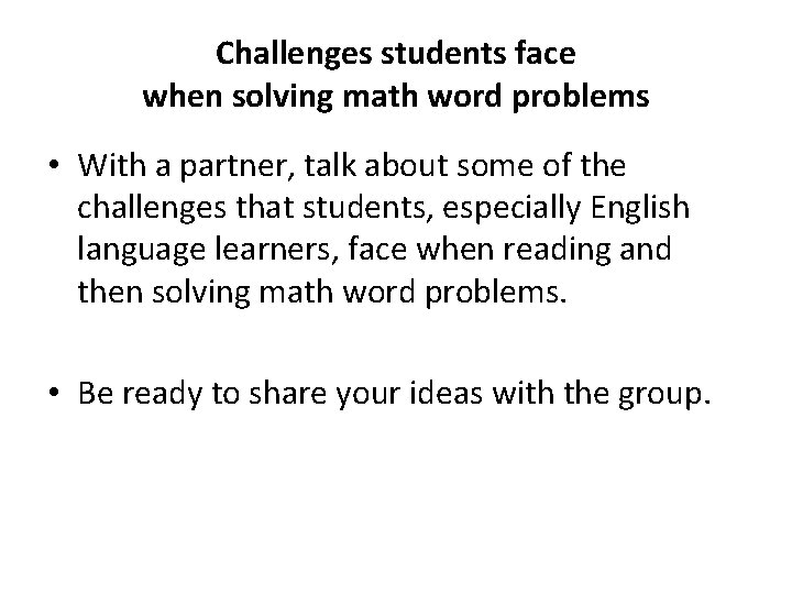 Challenges students face when solving math word problems • With a partner, talk about