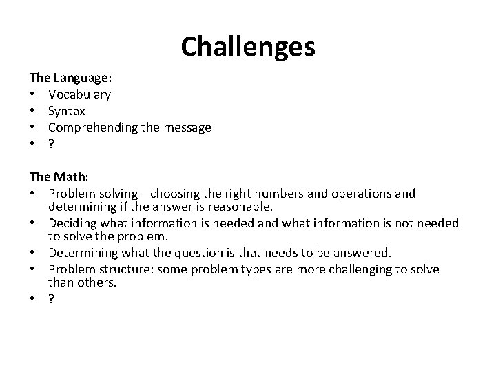 Challenges The Language: • Vocabulary • Syntax • Comprehending the message • ? The