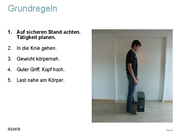 Grundregeln 1. Auf sicheren Stand achten. Tätigkeit planen. 2. In die Knie gehen. 3.