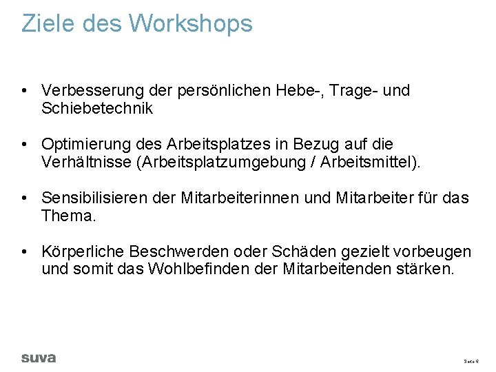 Ziele des Workshops • Verbesserung der persönlichen Hebe-, Trage- und Schiebetechnik • Optimierung des