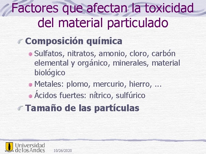 Factores que afectan la toxicidad del material particulado Composición química Sulfatos, nitratos, amonio, cloro,