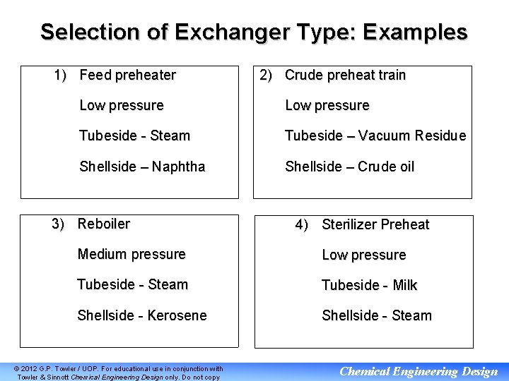 Selection of Exchanger Type: Examples 1) Feed preheater 2) Crude preheat train Low pressure