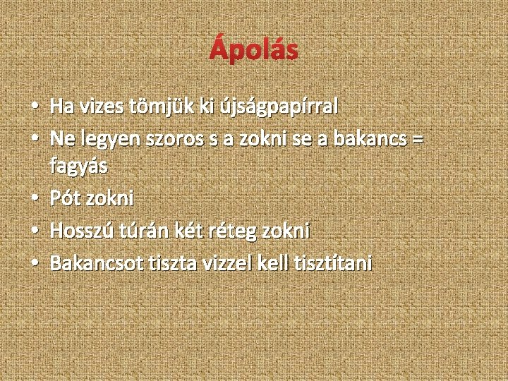 Ápolás • Ha vizes tömjük ki újságpapírral • Ne legyen szoros s a zokni