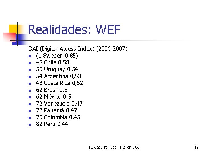 Realidades: WEF DAI (Digital Access Index) (2006 -2007) n (1 Sweden 0. 85) n