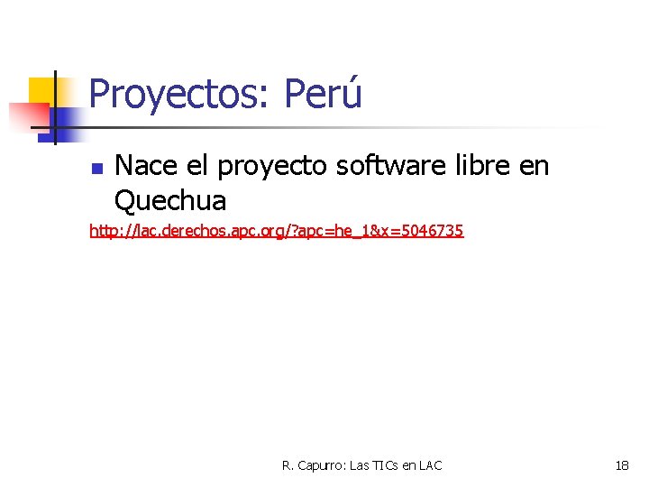 Proyectos: Perú n Nace el proyecto software libre en Quechua http: //lac. derechos. apc.