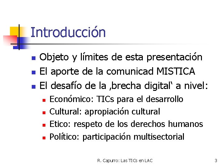 Introducción n Objeto y límites de esta presentación El aporte de la comunicad MISTICA