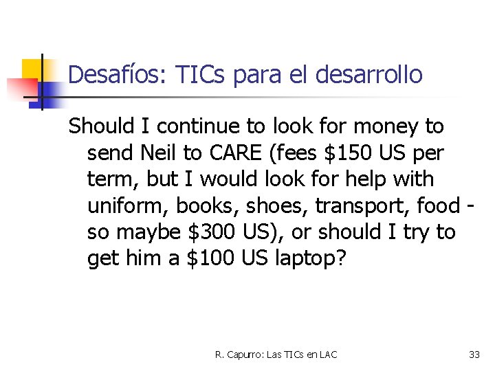 Desafíos: TICs para el desarrollo Should I continue to look for money to send