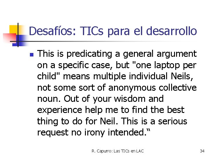 Desafíos: TICs para el desarrollo n This is predicating a general argument on a