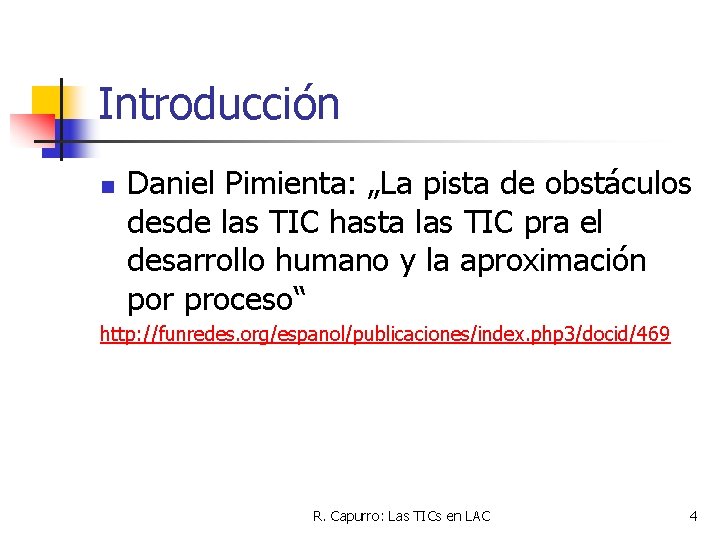 Introducción n Daniel Pimienta: „La pista de obstáculos desde las TIC hasta las TIC