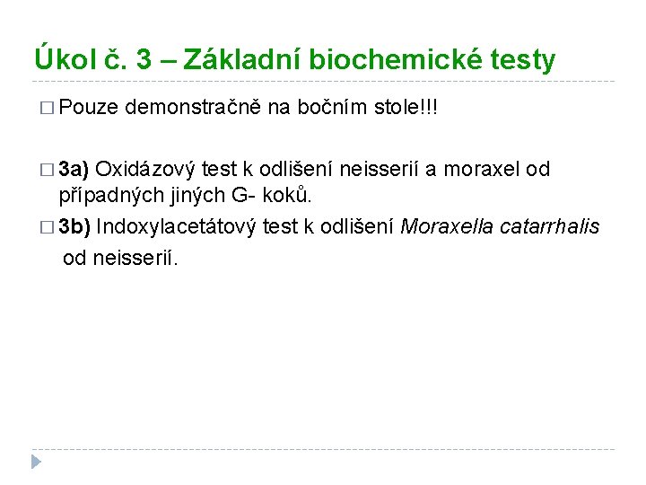 Úkol č. 3 – Základní biochemické testy � Pouze demonstračně na bočním stole!!! �