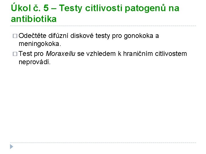 Úkol č. 5 – Testy citlivosti patogenů na antibiotika � Odečtěte difúzní diskové testy