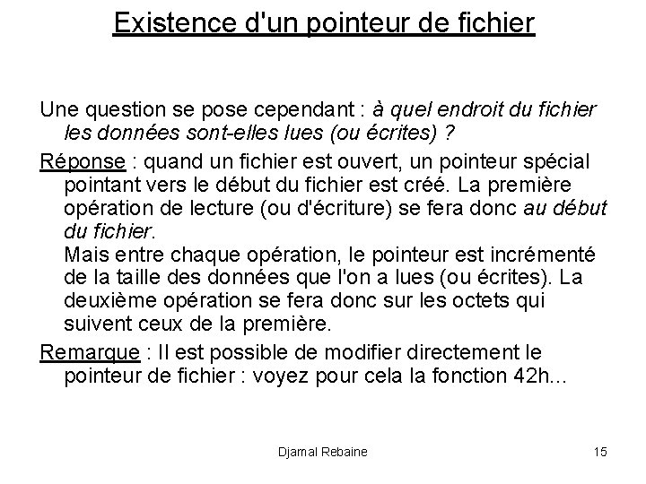 Existence d'un pointeur de fichier Une question se pose cependant : à quel endroit