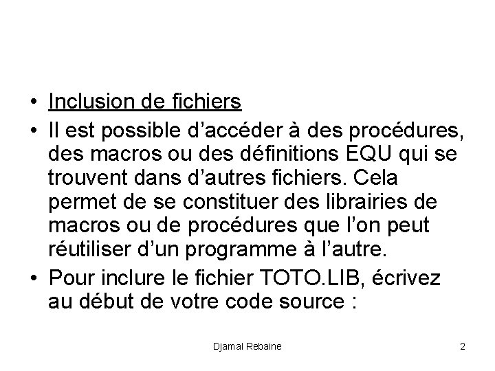  • Inclusion de fichiers • Il est possible d’accéder à des procédures, des