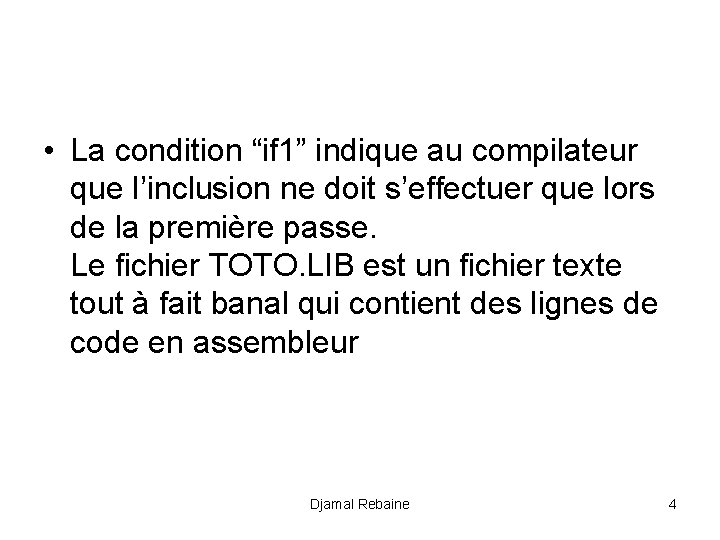  • La condition “if 1” indique au compilateur que l’inclusion ne doit s’effectuer