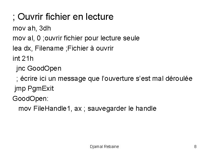 ; Ouvrir fichier en lecture mov ah, 3 dh mov al, 0 ; ouvrir