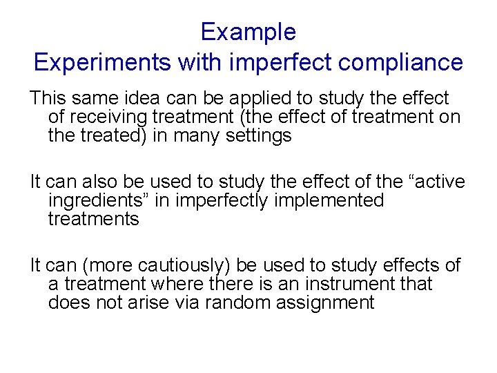 Example Experiments with imperfect compliance This same idea can be applied to study the