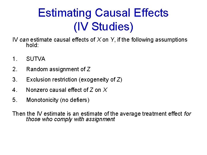 Estimating Causal Effects (IV Studies) IV can estimate causal effects of X on Y,