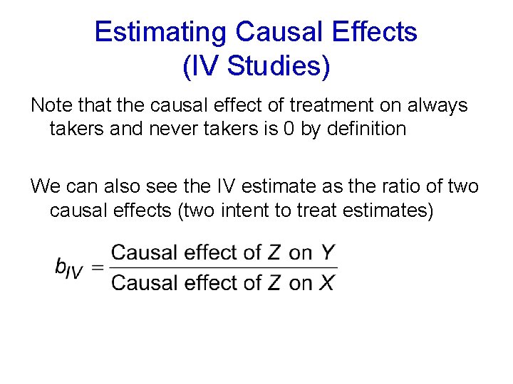 Estimating Causal Effects (IV Studies) Note that the causal effect of treatment on always