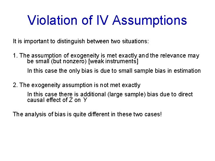 Violation of IV Assumptions It is important to distinguish between two situations: 1. The