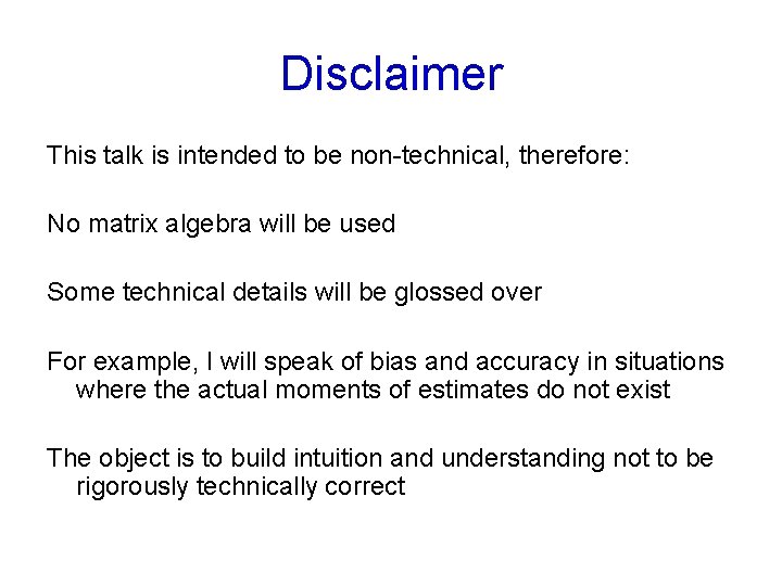 Disclaimer This talk is intended to be non-technical, therefore: No matrix algebra will be