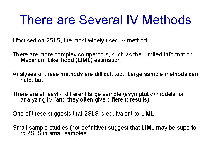 There are Several IV Methods I focused on 2 SLS, the most widely used