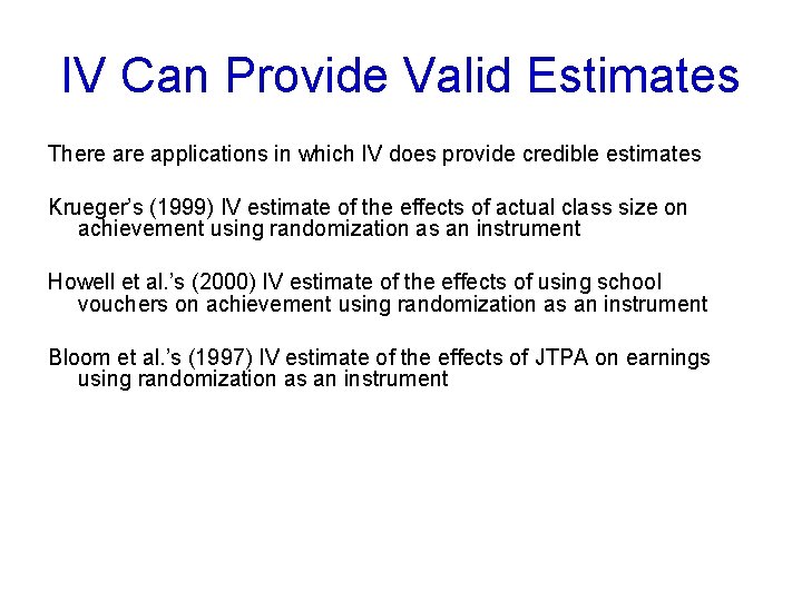 IV Can Provide Valid Estimates There applications in which IV does provide credible estimates