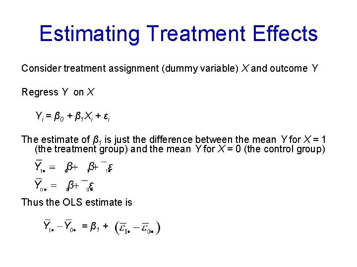 Estimating Treatment Effects Consider treatment assignment (dummy variable) X and outcome Y Regress Y