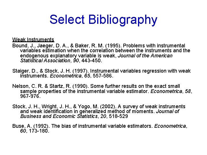 Select Bibliography Weak Instruments Bound, J. , Jaeger, D. A. , & Baker, R.