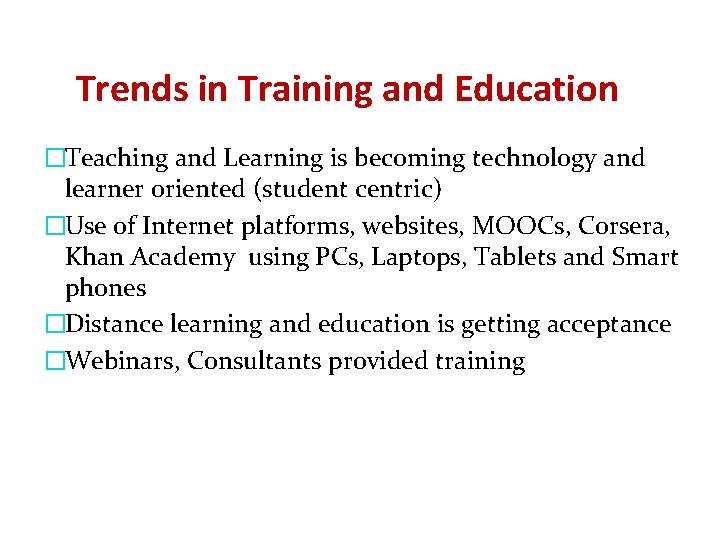 Trends in Training and Education �Teaching and Learning is becoming technology and learner oriented